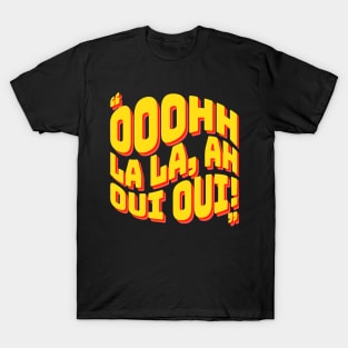 Ooohh La La, Ah Oui Oui T-Shirt